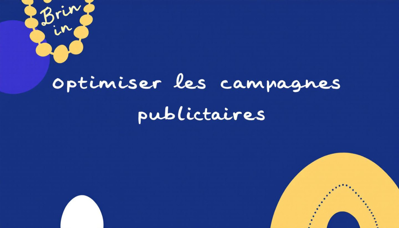 Comment optimiser l'efficacité des campagnes publicitaires numériques ?
